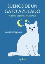Comprar Sueños De Un Gato Azulado: Poesías, Delirios, Aforismos, De Sakutaro Hagiwara. Editorial Alfaomega - Quaterni, Tapa Blanda, Edición 1 En Español, 2023