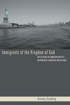 Libro Immigrants Of The Kingdom Of God - Annang Asumang