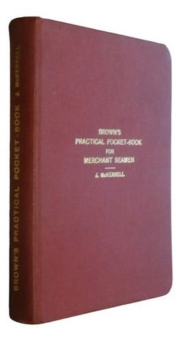 Brown´s Practical Pocket-book For Merchant Seamen. Mckerrell