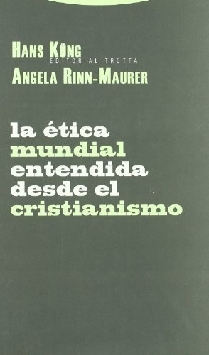 Etica Mundial Entendida Desde El Cristianismo, La -, De Kung, Rinn - Maurer. Editorial Trotta En Español