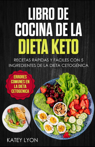 Libro: Libro De Cocina De La Dieta Keto: Recetas Rápidas Y 5