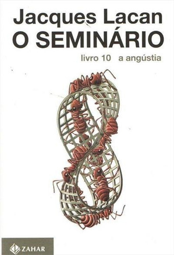 O Seminário, Livro 10: A Angústia, De Lacan, Jacques. Editora Zahar, Capa Mole, Edição 1 Em Português