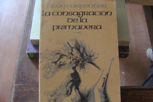 La Consagracion De La Primavera ,año 1979 ,alejo Carpentier