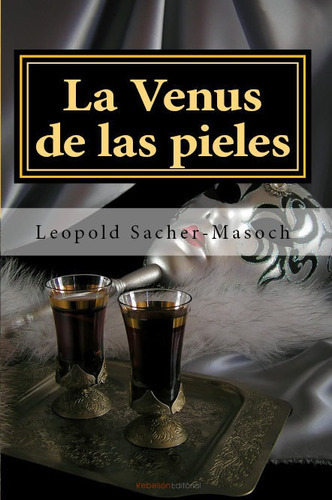 La Venus De Las Pieles, De Sacher-masoch, Leopold. Rebelión Editorial, Tapa Blanda En Español
