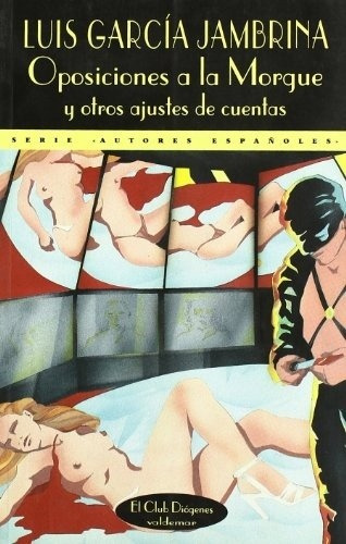 Oposiciones A La Morgue Y Otros Ajustes De Cuentas, De Garcia Jambrina Luis. Serie N/a, Vol. Volumen Unico. Editorial Valdemar Ediciones, Edición 1 En Español, 1995