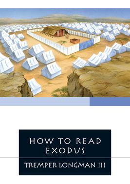 How To Read Exodus - Tremper Longman Iii