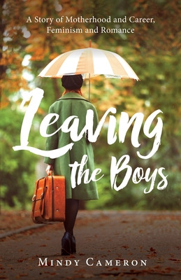 Libro Leaving The Boys: A Story Of Motherhood And Career,...