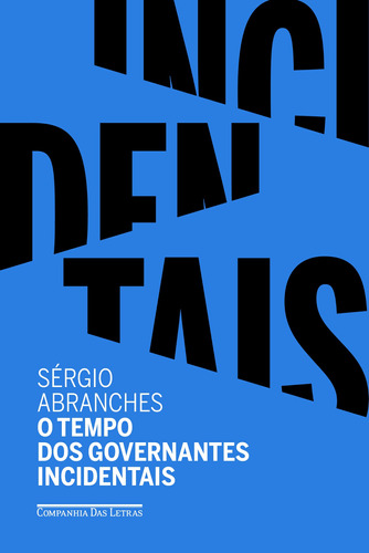 O tempo dos governantes incidentais, de Abranches, Sérgio. Editora Schwarcz SA, capa mole em português, 2020