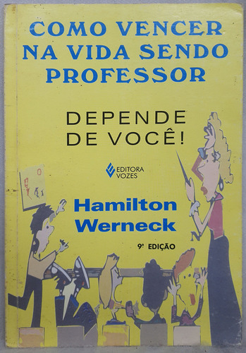Livro Como Vencer Na Vida Sendo Professor - Depende De Você! - Hamilton Werneck - Editora Vozes (Usado)