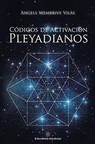 Códigos De Activación Pleyadianos, De Membrive Vilàs, Àngels. Editorial Ediciones Amatista, Tapa Blanda En Español, 2019