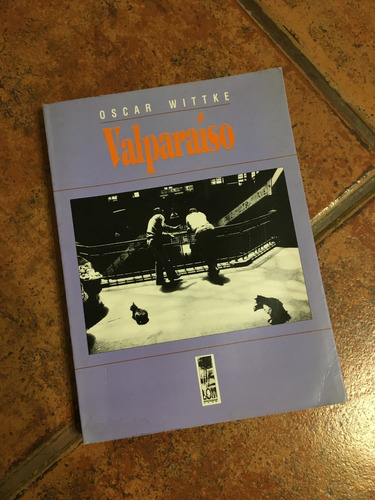 Valparaíso - Oscar Wittke - Lom Ediciones, 1994