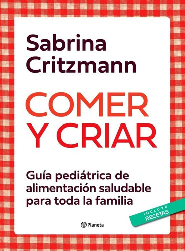 Comer Y Criar - Sabrina Silvia Critzmann - Pla