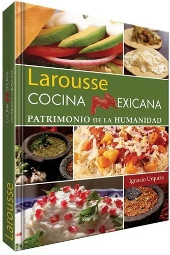 Libro Larousse Cocina Mexicana Patrimonio De La Humanidad