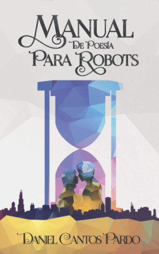 Libro: Manual De Poesía Para Robots (spanish Edition)
