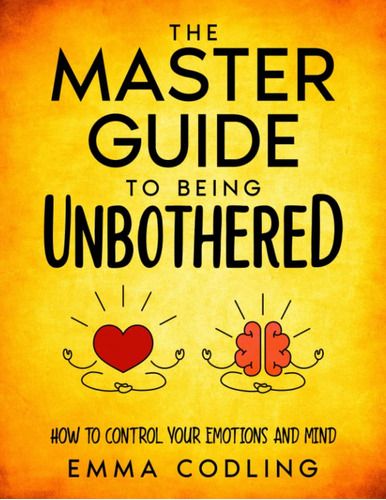 Libro: The Master Guide To Being Unbothered: How To Control