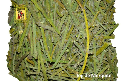 Te Toji De Mezquite 250gr Planta Organica Seca