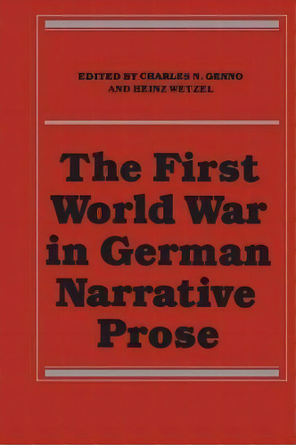 The First World War In German Narrative Prose, De Charles N Genno. Editorial University Toronto Press, Tapa Blanda En Inglés