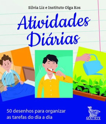Atividades Diárias: 50 Desenhos Para Organizar As Tarefas Do Dia A Dia, De Liz, Silvia. Editora Matrix, Capa Mole Em Português