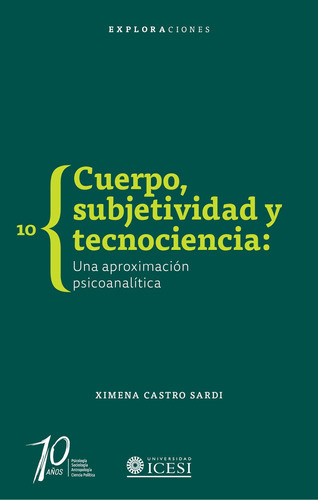 Cuerpo, Subjetividad Y Tecnociencia, De Ximena Castro Sardi Y Héctor Gallo. Editorial Universidad Icesi, Tapa Blanda, Edición 1 En Español, 2016