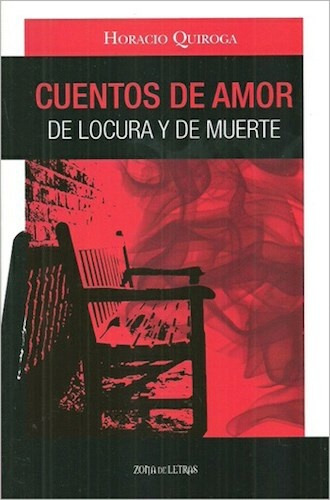 Cuentos De Amor De Locura Y Muerte - Horacio Quiroga