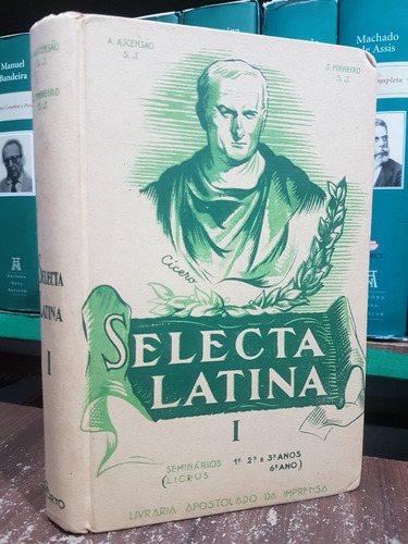 Selecta Latina 1 - Antologia Para Seminários E Liceus 