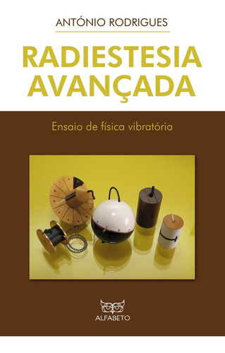 Livro - Radiestesia Avançada - Ensaio De Física Vibratória