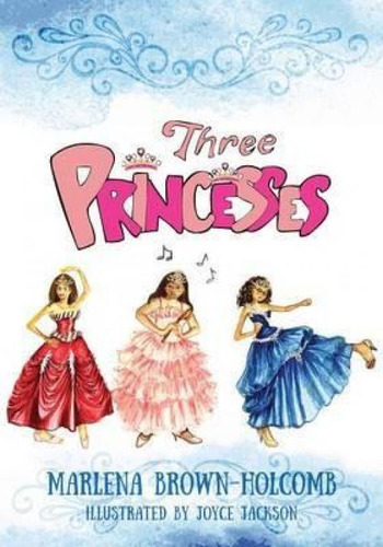 Libro Three Princesses - Marlena Brown-holcomb