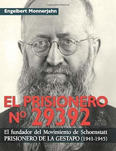 El Prisionero Nº 29392 El Fundador Del Movimiento., De Monnerjahn, Engelbert. Editorial Nueva Patris En Español