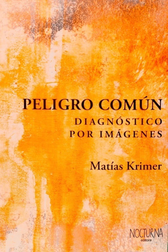 PELIGRO COMUN, de Matías Krimer. Editorial Nocturna Editora, tapa blanda en español, 2023