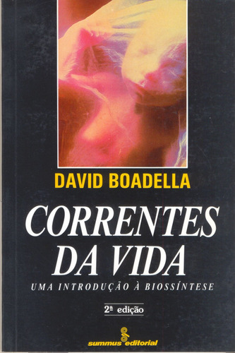 Correntes da vida: uma introdução à biossíntese, de Boadella, David. Editora Summus Editorial Ltda., capa mole em português, 1992