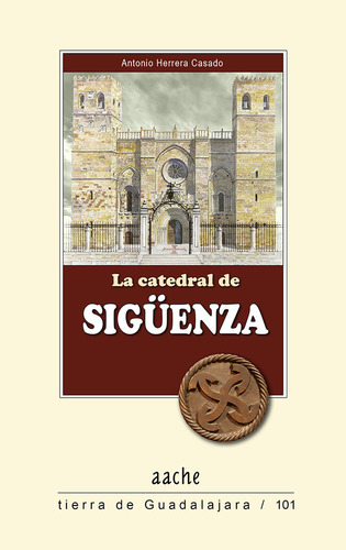 Catedral De Siguenza,la - Herrera Casado,antonio