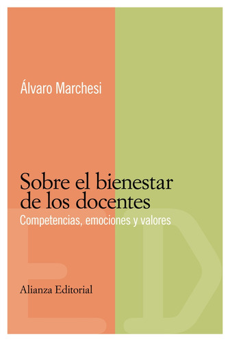 Sobre el bienestar de los docentes: Competencias, emociones y valores, de Marchesi, Álvaro. Editorial Alianza, tapa blanda en español, 2007