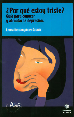 ¿por Qué Estoy Triste? Guía Para Conocer Y Afrontar La D, De Laura Hernangómez Criado. Serie 8495212863, Vol. 1. Editorial Intermilenio, Tapa Blanda, Edición 2000 En Español, 2000