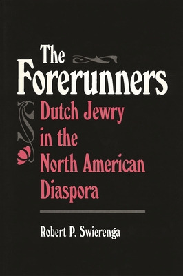 Libro The Forerunners: Dutch Jewry In The North American ...