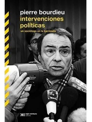 Intervenciones Politicas : Un Sociologo En La Barricada