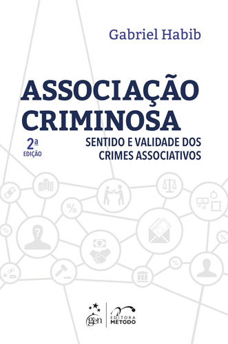 Associação Criminosa - Sentido e Validade dos Crimes Associativos, de HABIB, Gabriel. Editora Forense Ltda., capa mole em português, 2020