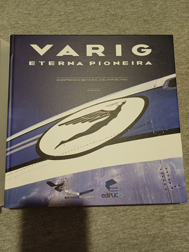 Livro Varig Eterna Pioneira Avião Aviação Gianfranco Beting E Joelmir Beting (Usado)