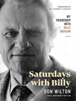 Saturdays With Billy : My Friendship With Billy Graham - ...