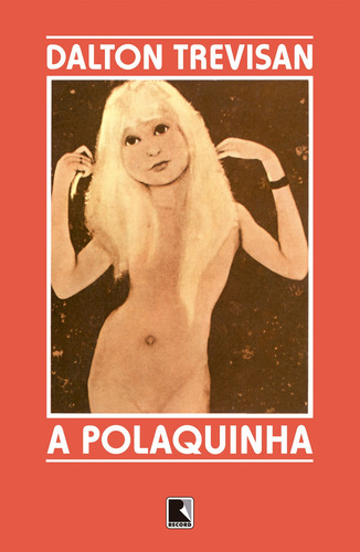 A polaquinha, de Trevisan, Dalton. Editorial Editora Record Ltda., capa mole em português, 1985