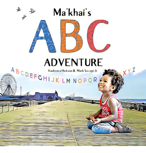 Ma'khai's Abc Adventure, De Hickson, Kasheera L.. Editorial Lightning Source Inc, Tapa Dura En Inglés