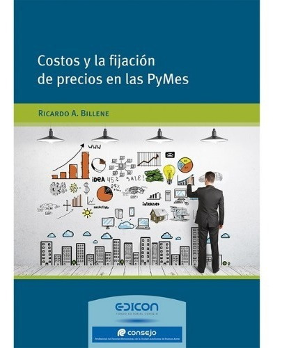 Imagen 1 de 1 de Costos Y Fijacíon De Precios En Las Pymes, De Ricardo A.billene. Editorial Edicon, Tapa Blanda En Español, 2016