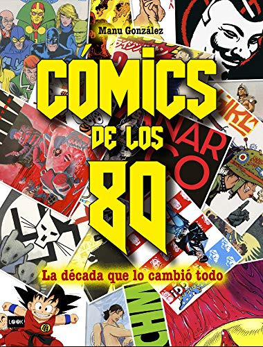 Cómics De Los 80: La Década Que Lo Cambió Todo / Manu Gonzal