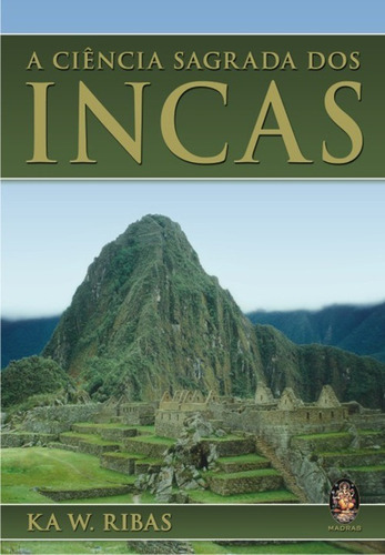 A Ciência Sagrada Dos Incas, De Wanderson Ribas De Neneses. Madras Editora Ltda Em Português