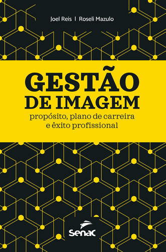 Gestão de imagem: Propósito, plano de carreira e êxito profissional, de Reis, Joel. Editora Serviço Nacional de Aprendizagem Comercial, capa mole em português, 2017