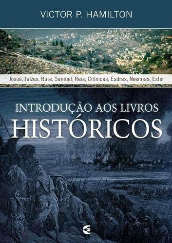 Introdução Aos Livros Históricos, De Victor P. Hamilton. Editora Cultura Cristã, Capa Mole, Edição 1 Em Português, 2018