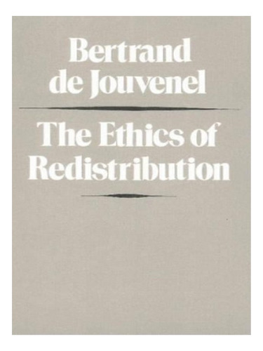 Ethics Of Redistribution - Bertrand Jouvenel. Eb19