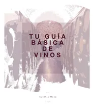 Comprar Tu Guía Básica De Vinos: Una Guía Fácil Y Sencilla