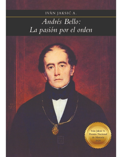 Andrés Bello: La Pasión Por El Orden