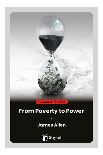 Libro From Poverty To Power - James Allen - Signal, De James Allen., Vol. 1. Editorial Signal, Tapa Blanda En Inglés, 2023