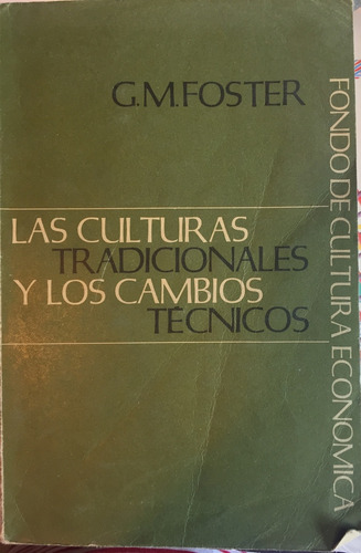 Las Culturas Tradicionales Y Los Cambios Técnicos - G. M. Fo